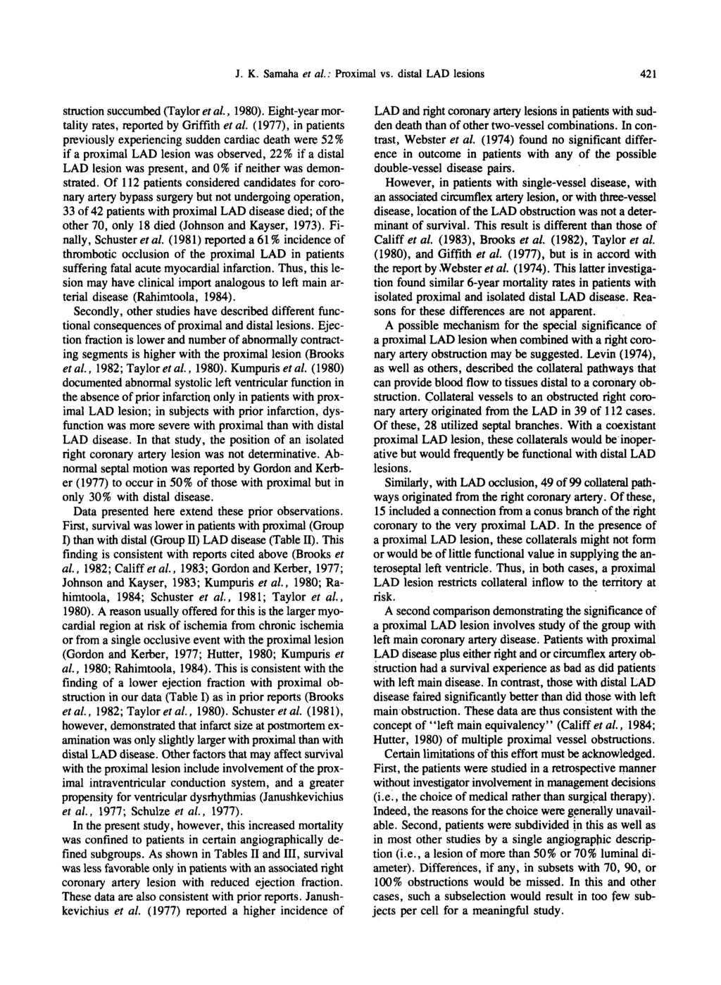 J. K. Smh et l.: Proximl vs. distl LAD lesions 42 1 struction succumbed (Tylor et l., 1980). Eight-yer mortlity rtes, reported by Griffith et l.