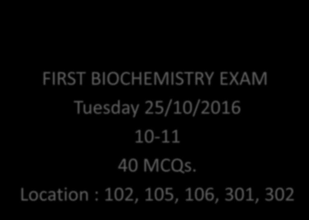 FIRST BIOCHEMISTRY EXAM Tuesday 25/10/2016