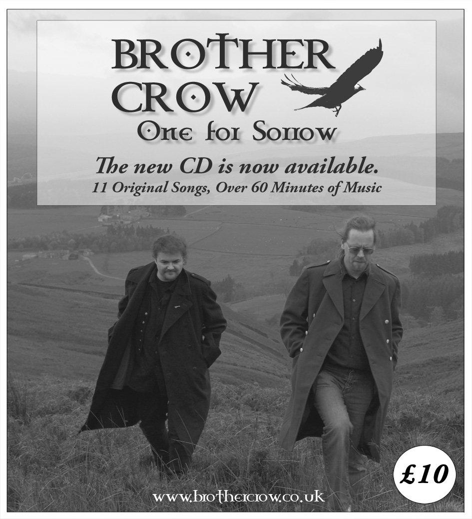 BROTHER CROW Those of you who were present when this enigmatic folk duo from Weardale entertained us in March will be pleased to know that their debut CD is now