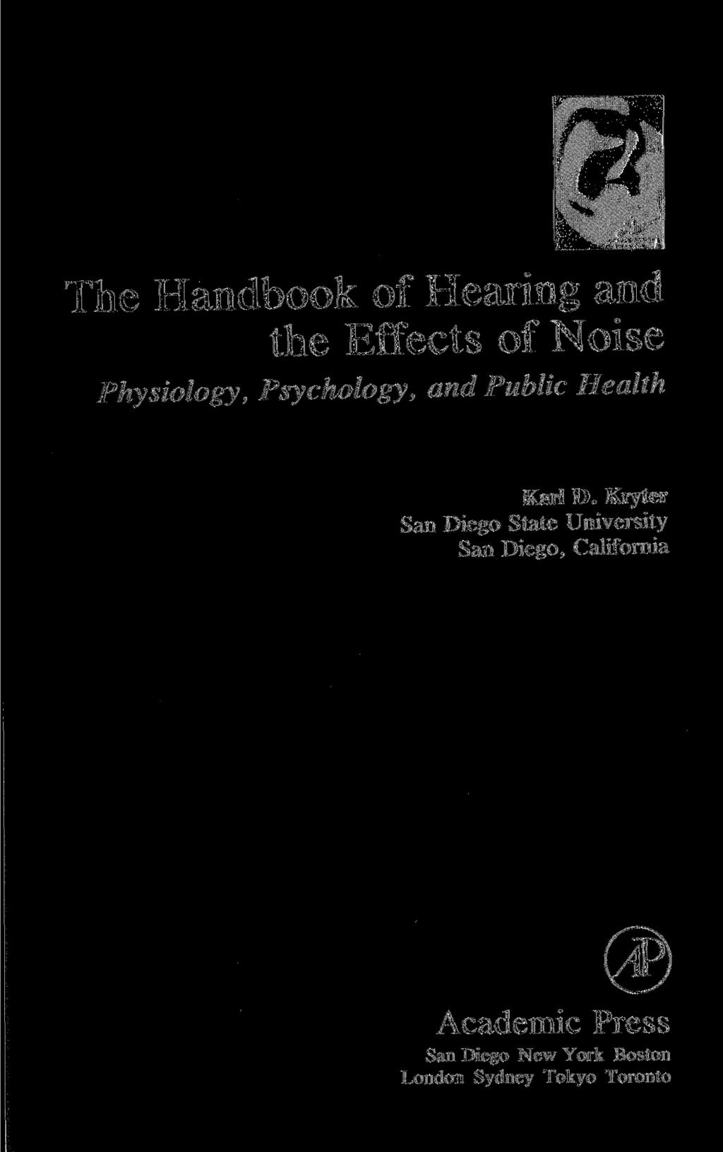 The Handbook of Hearing and the Effects of Noise Physiology, Psychology, and Public Health Karl D.