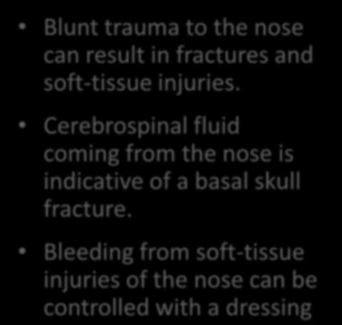 Injuries of the Nose Blunt trauma to the nose can result in