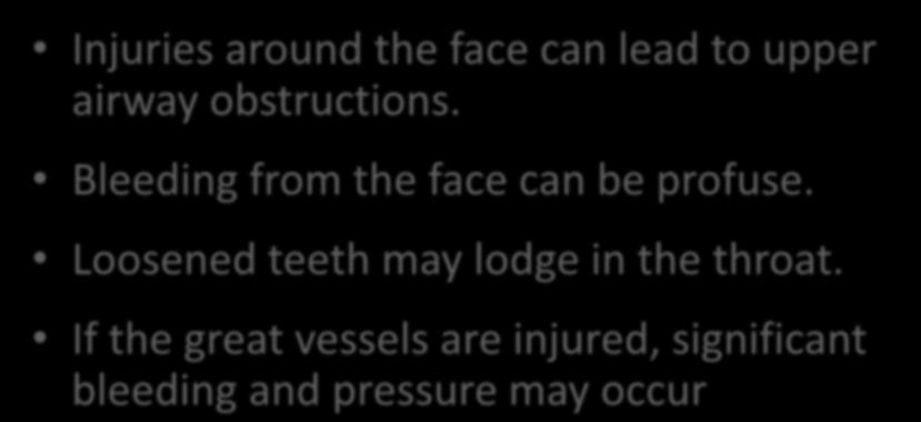 Injuries to the Face Injuries around the face can lead to upper airway obstructions.
