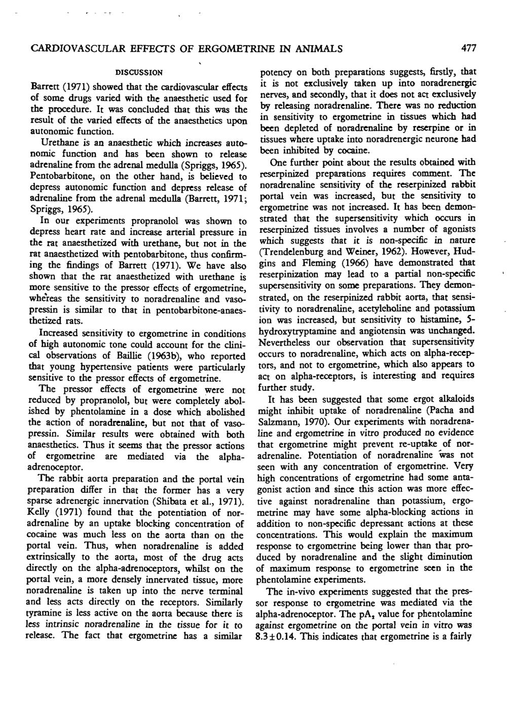 CARDIOVASCULAR EFFECTS OF ERGOMETRINE IN ANIMALS 477 DISCUSSION Barrett (1971) showed that the cardiovascular effects of some drugs varied with the anaesthetic used for the procedure.