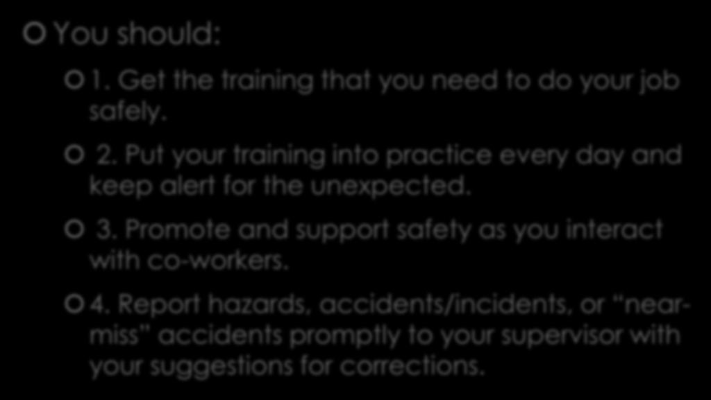 Safety Management You should: 1. Get the training that you need to do your job safely. 2.