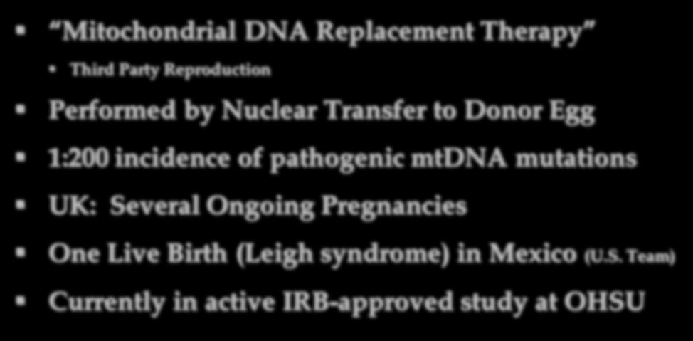 IVF Treatment of Genetic Mitochondrial Disease Mitochondrial DNA Replacement Therapy Third Party Reproduction Performed by Nuclear Transfer to Donor Egg 1:200