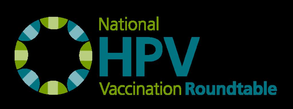 National HPV Vaccination Roundtable The National HPV Vaccination Roundtable is a coalition of public, private, and voluntary organizations with expertise relevant