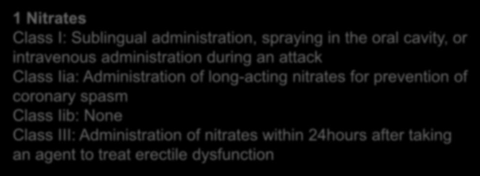 Traitement 1 Nitrates Class I: Sublingual administration, spraying in the oral cavity, or intravenous administration during an attack Class Iia: Administration of long-acting