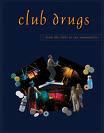 Club Drugs Synthetic drugs that are often used at nightclubs, bars and raves (all night dance parties)
