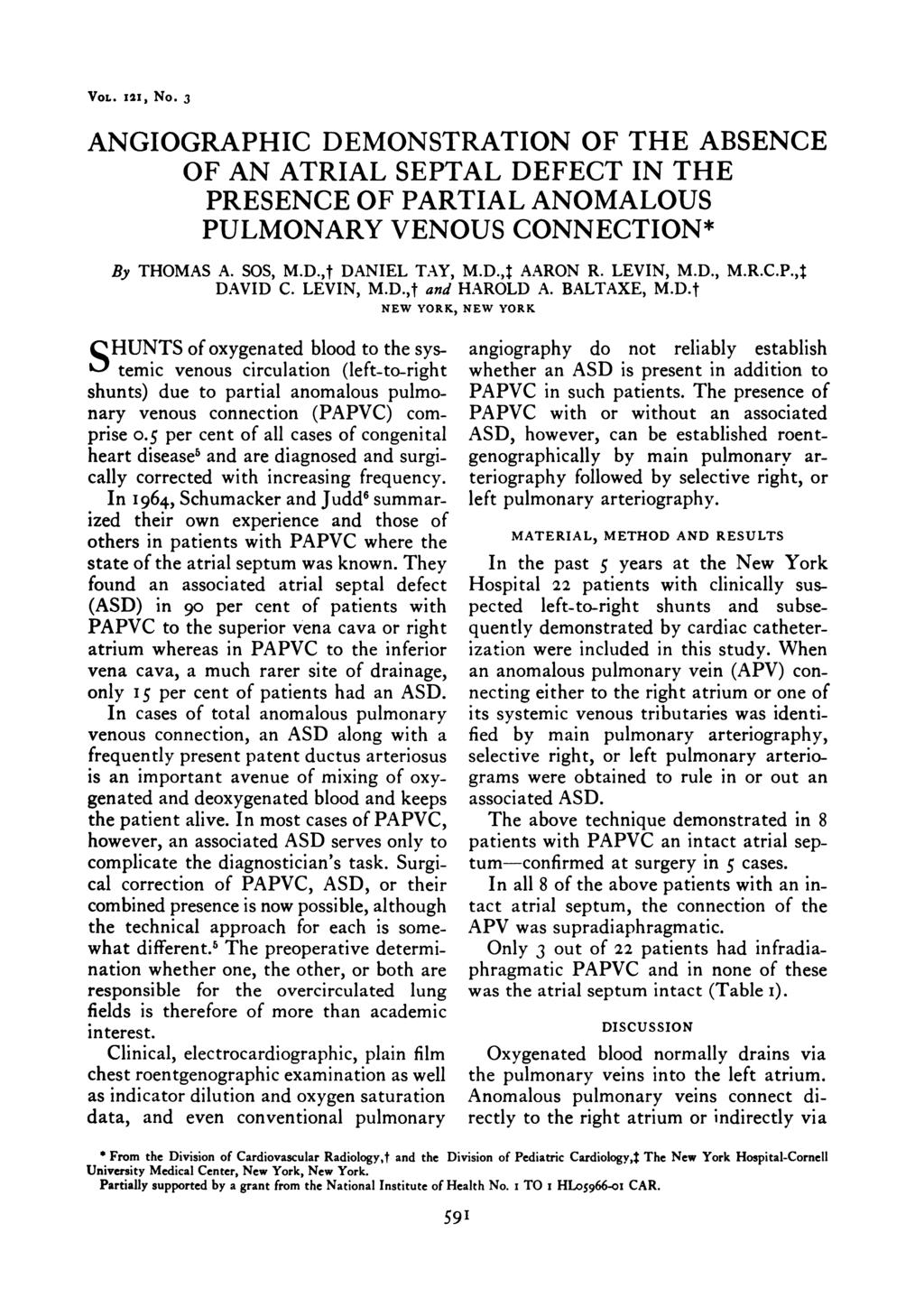 VOL. 121, No. 3 ANGIOGRAPHIC DEMONSTRATION OF THE ABSENCE OF AN ATRIAL SEPTAL DEFECT IN THE PRESENCE OF PARTIAL ANOMALOUS PULMONARY VENOUS CONNECTION* By THOMAS A. SOS, M.D.,t DANIEL TAY, M.D.,t AARON R.