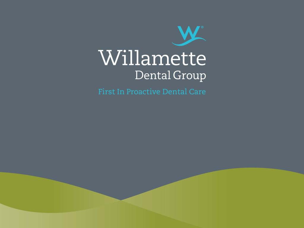 Trillium and Willamette Dental Grup: