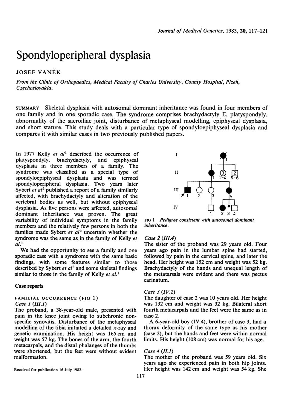 JOSEF VANEK Journal of Medical Genetics, 1983, 20, 117-121 From the Clinic of Orthopaedics, Medical Faculty of Charles University, County Hospital, Plzeh, Czechoslovakia.