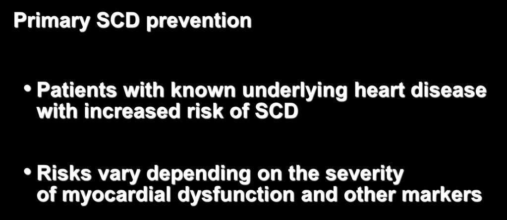 Sudden Cardiac Death Prevention Primary SCD prevention Patients with known underlying heart disease