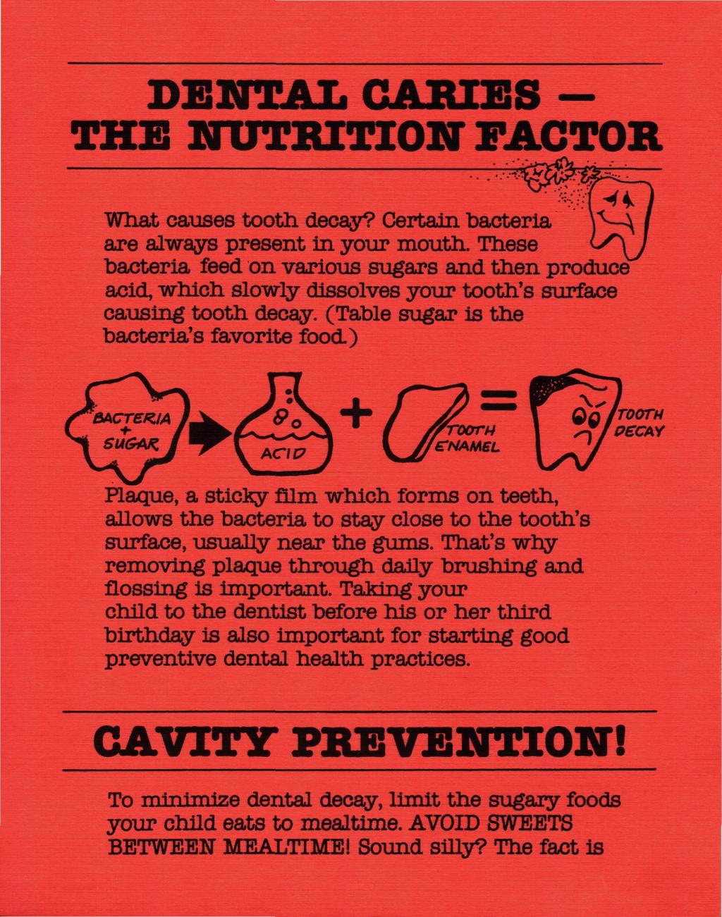 DENTAL GABIES THE NUTRITION FACTOR What causes tooth decay? Certain "bacteria are always present in your mouth.