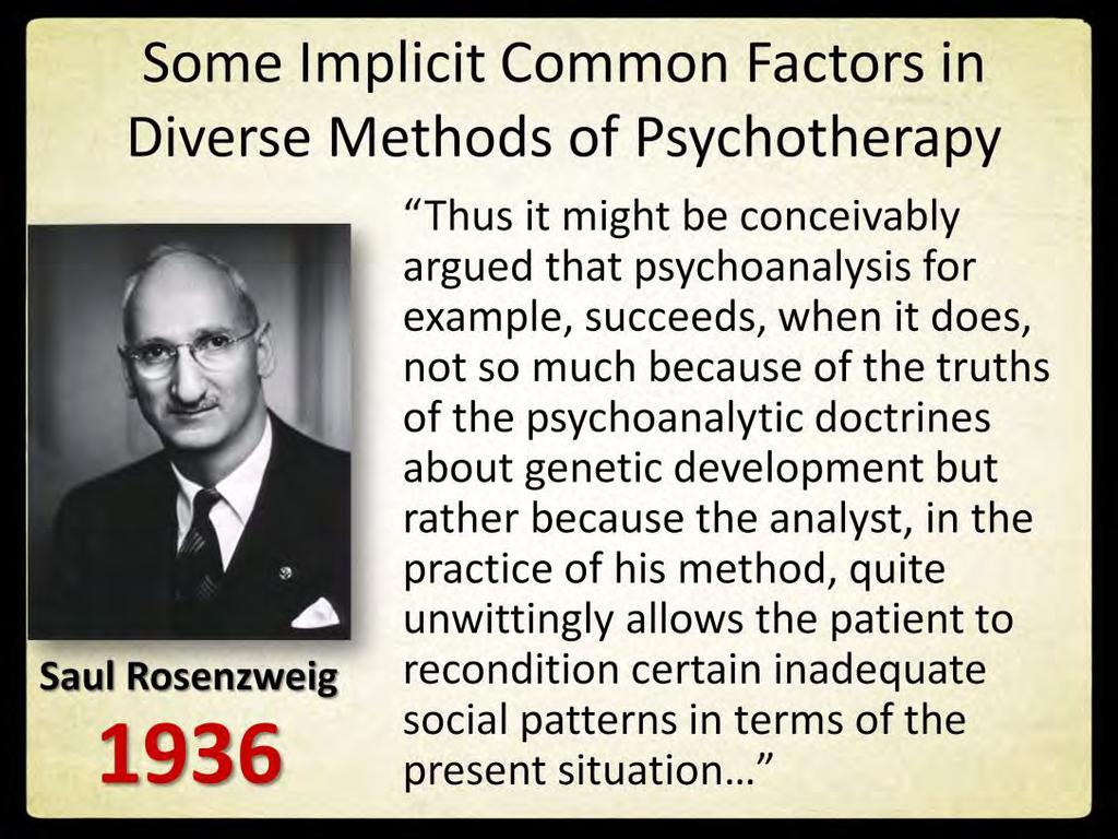 In his article in The American Journal of Orthopsychiatry, Saul Rosenzweig had this to say (click) He Concludes: 1. Therapist needs effective personality 2.