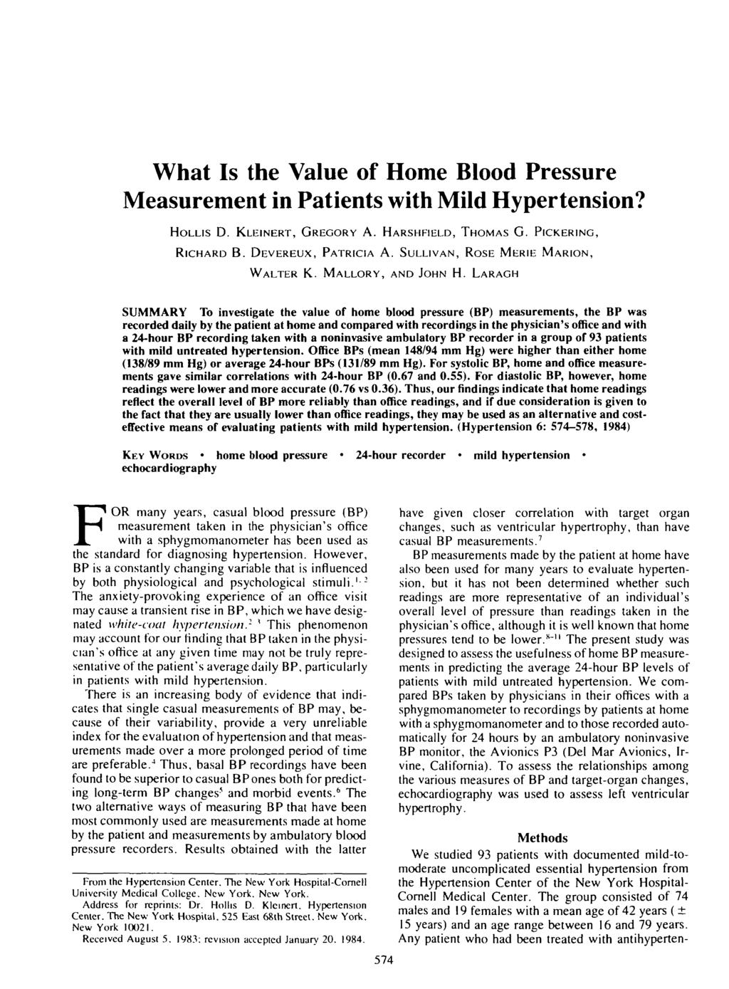 What Is the Value of Home Blood Pressure Measurement in Patients with Mild Hypertension? HOLLIS D. KLEINERT, GREGORY A. HARSHFIELD, THOMAS G. PICKERING, RICHARD B. DEVEREUX, PATRICIA A.