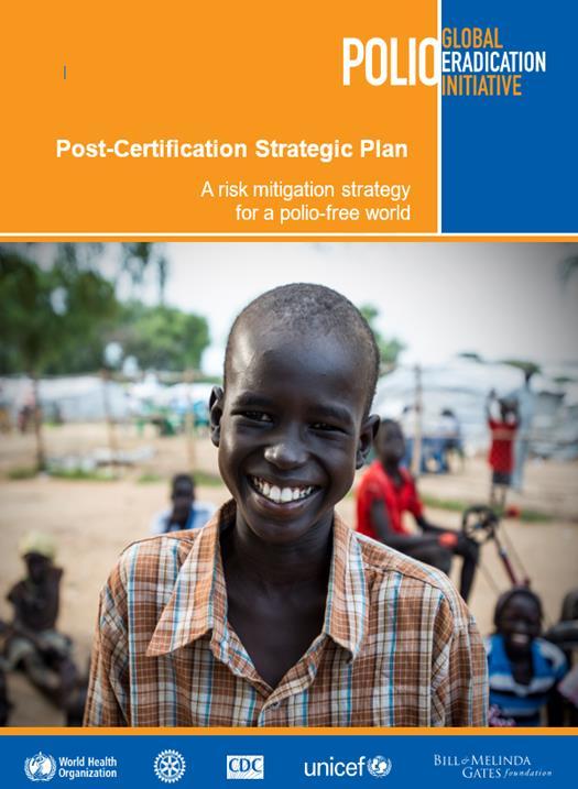 Post-certification Strategy (PCS) Purpose: High-level guidance for maintaining a poliofree world after global certification of wild poliovirus eradication.