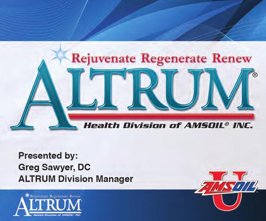 ALTRUM Manager Greg Sawyer will give his ALTRUM nutritional supplements presentation on both days of AMSOIL University.