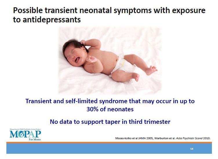 Neonatal Distress/Adaptation Syndrome ~ 25%-30% of babies exposed in late pregnancy Most common: tremor, restlessness, increased muscle