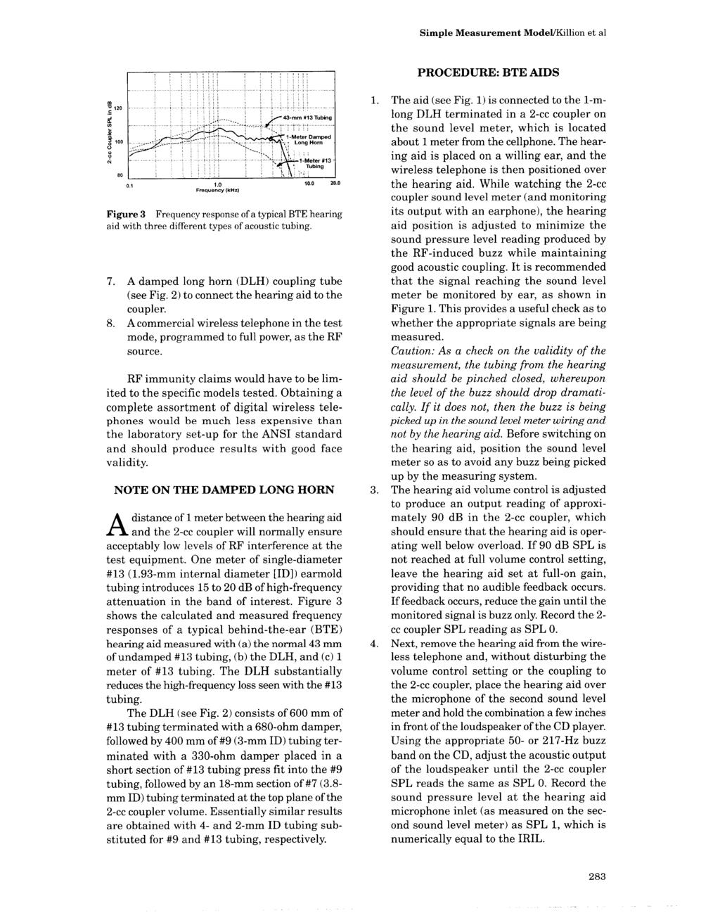 Simple Measurement ModeMllion et al PROCEDURE: BTE AIDS U N 80 1.0,a.0 20.0 0.1 Figure 3 Frequency response of a typical BTE hearing aid with three different types of acoustic tubing. 7.
