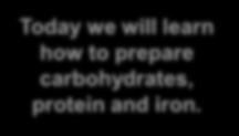 learn how to prepare carbohydrates, protein and