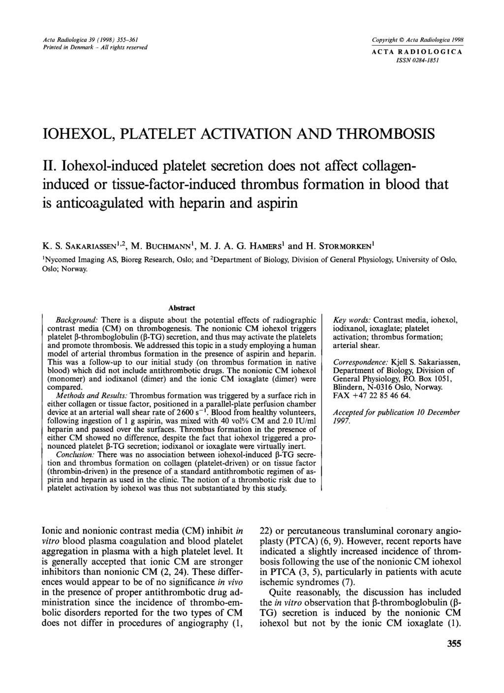 Acta Radiologica 39 (1998) 355-361 Prinred in Denmark - AN rights reserved Copyright 0 Acra Radiologicu 1998 AC TA R A D 1 0 L 0 G I CA ISSN 0284-1851 IOHEXOL, PLATELET ACTIVATION AND THROMBOSIS 11.