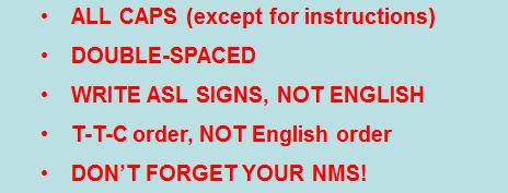 Remember your glossing rules, especially ASL grammar and T-T-C.
