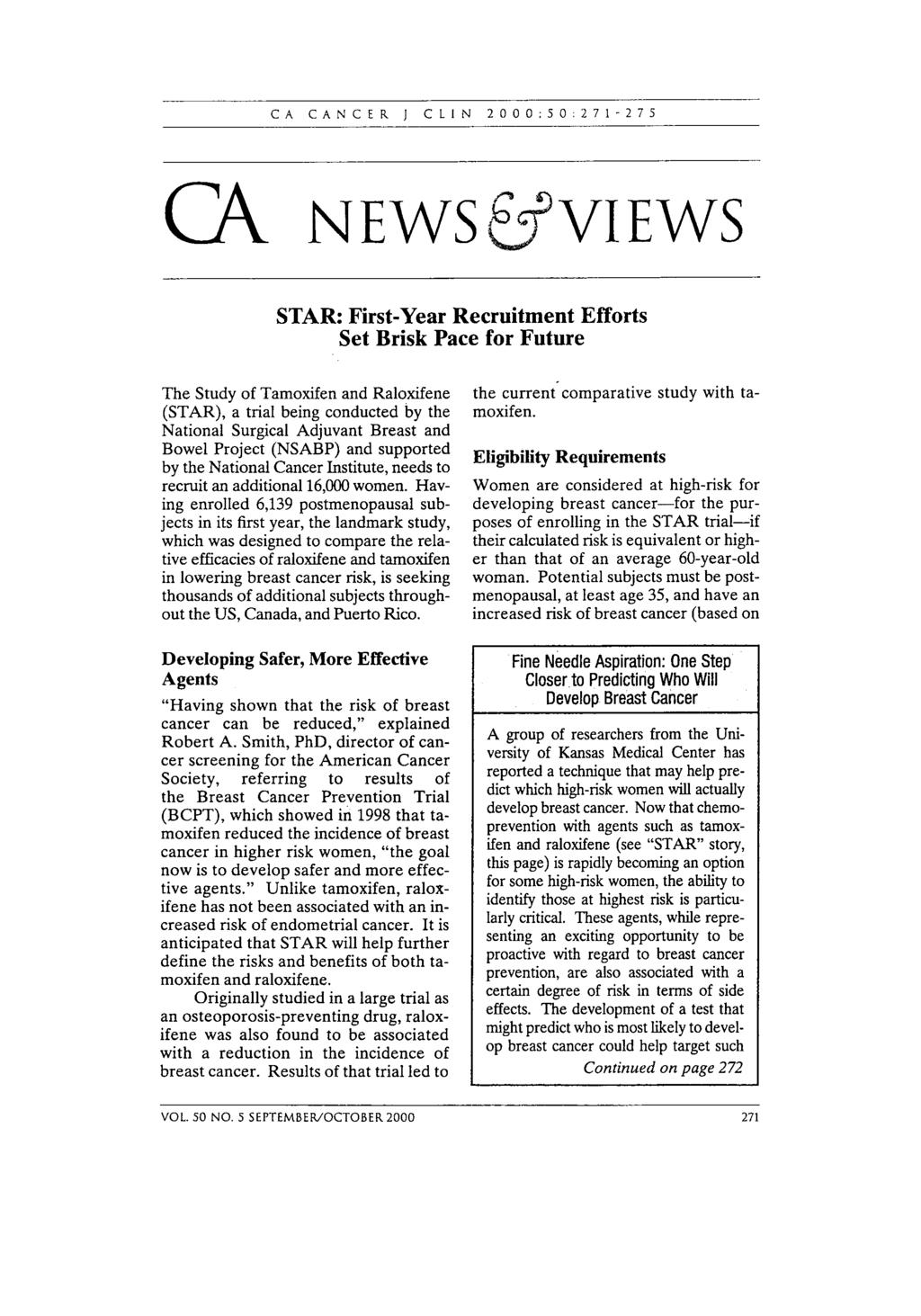 CA NEWS&VIEWS STAR: First-Year Recruitment Efforts Set Brisk Pace for Future The Study of Tamoxifen and Raloxifene (STAR), a trial being conducted by the National Surgical Adjuvant Breast and Bowel