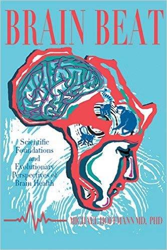 Michael Hoffmann, PhD, MD Brain Beat: A Scientific and Evolutionary