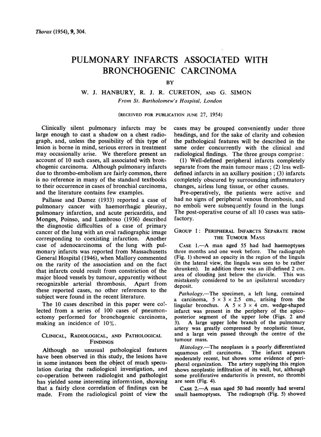 Thor-ax (1954), 9, 304. PULMONARY INFARCTS ASSOCIATED WITH BRONCHOGENIC CARCINOMA W. J. HANBURY, R. J. R. CURETON, AND G. SIMON From St.