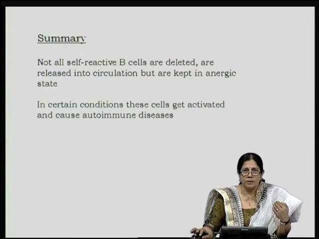 (Refer Slide Time: 29:15) So, in summary, with regard to autoimmunity, not all self-reactive, I just like to reiterate, that though in the start of my course, especially when I talked about the