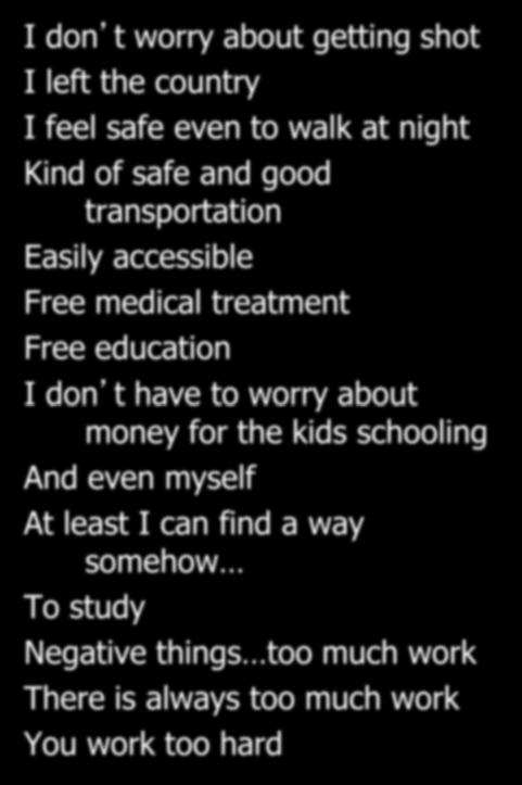 medical treatment Free education I don t have to worry about money for the kids schooling And even myself At least I can find a way somehow To study