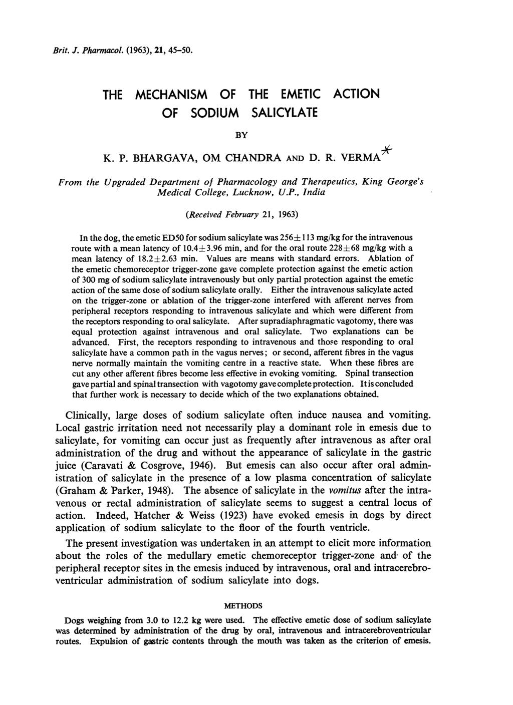 Brit. J. Pharmacol. (1963), 21, 45-50. THE MECHANISM OF THE EMETIC ACTION OF SODIUM SALICYLATE BY K. P. BHARGAVA, OM CHANDRA AND D. R.