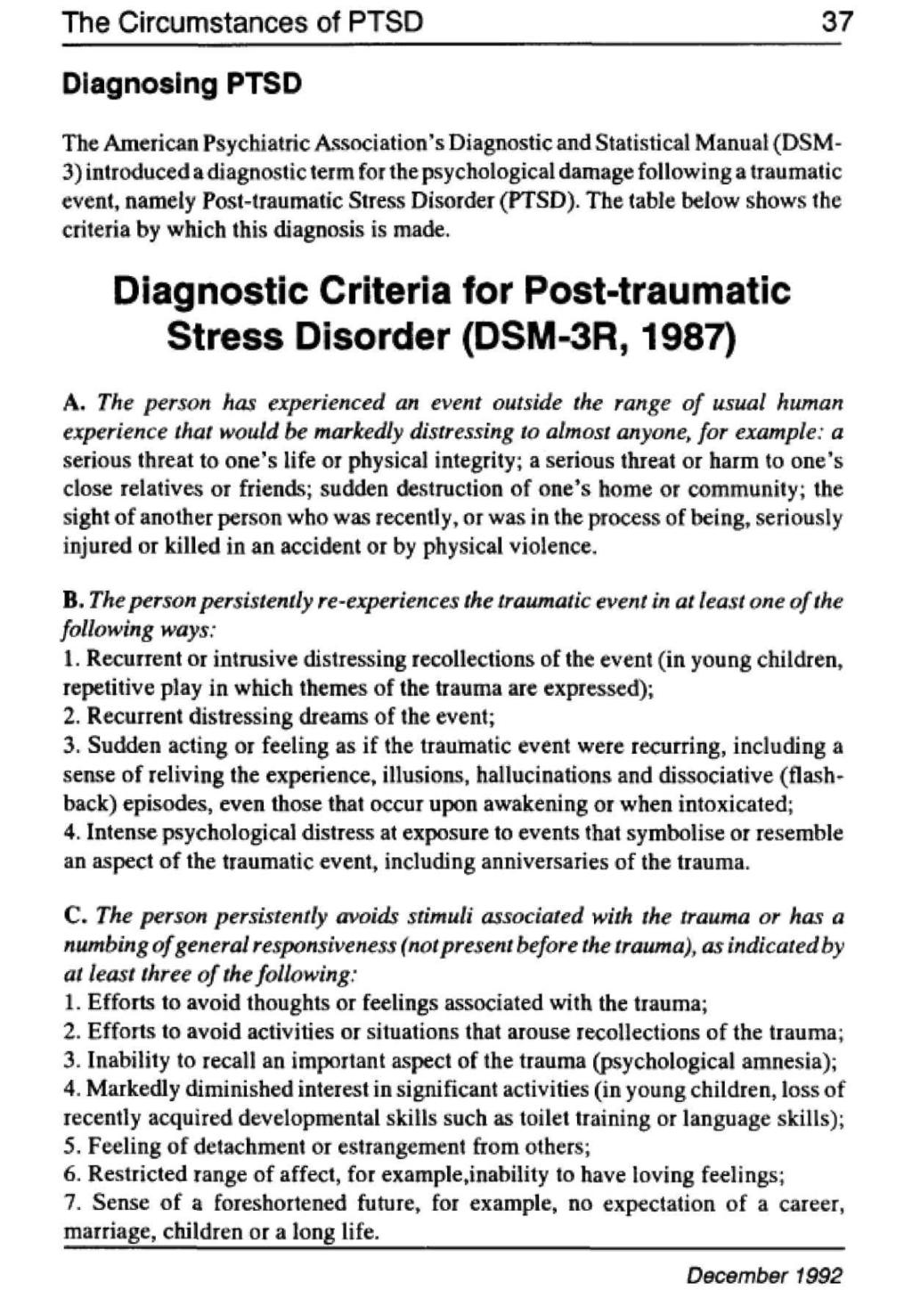 The Circumstances of PTSD 37 December 1992 Diagnosing PTSD The American Psychiatric Association's Diagnostic and Statistical Manual (DSM- 3) introduced a diagnostic term for the psychological damage
