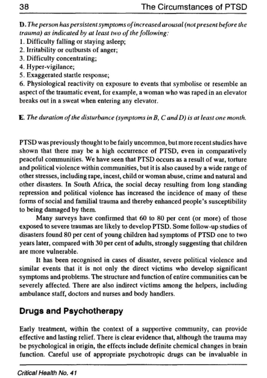 38 The Circumstances of PTSD Critical Health No, 41 D. The person has persistent symptoms of increased arousal {not present before the trauma) as indicated by at least two of the following; 1.
