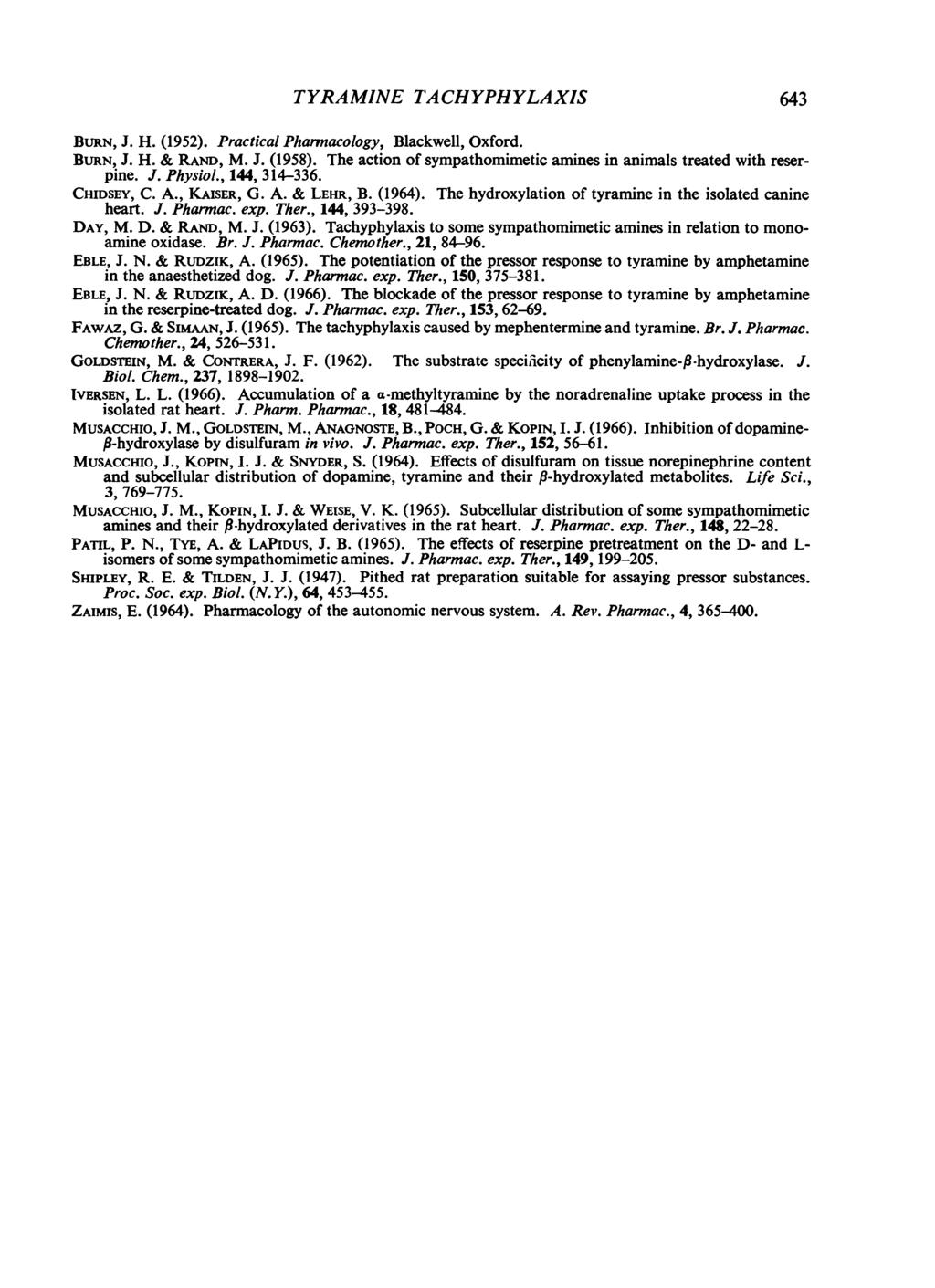 TYRAMINE TACHYPHYLAXIS 6143 BURN, J. H. (1952). Practical Pharmacology, Blackwell, Oxford. BURN, J. H. & RAND, M. J. (1958). The action of sympathomimetic amines in animals treated with reserpine. J. Physiol.