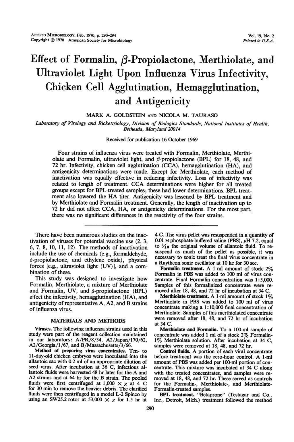 APPuED MICROBIOLOGY, Feb. 197, p. 29-294 Copyright @ 197 American Society for Microbiology Vol. 19, No. 2 Printed in U.S.A. Effect of Formalin, 3-Propiolactone, Merthiolate, and Ultraviolet Light Upon Influenza Virus Infectivity, Chicken Cell Agglutination, Hemagglutination, and Antigenicity MARK A.