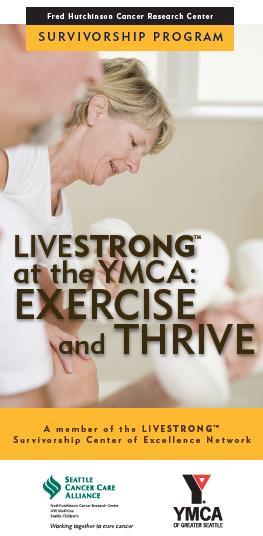 LIVESTRONG at the YMCA: Exercise and Thrive YMCA and Hutchinson Center collaboration 12-week, 2 times a week, 90 min.
