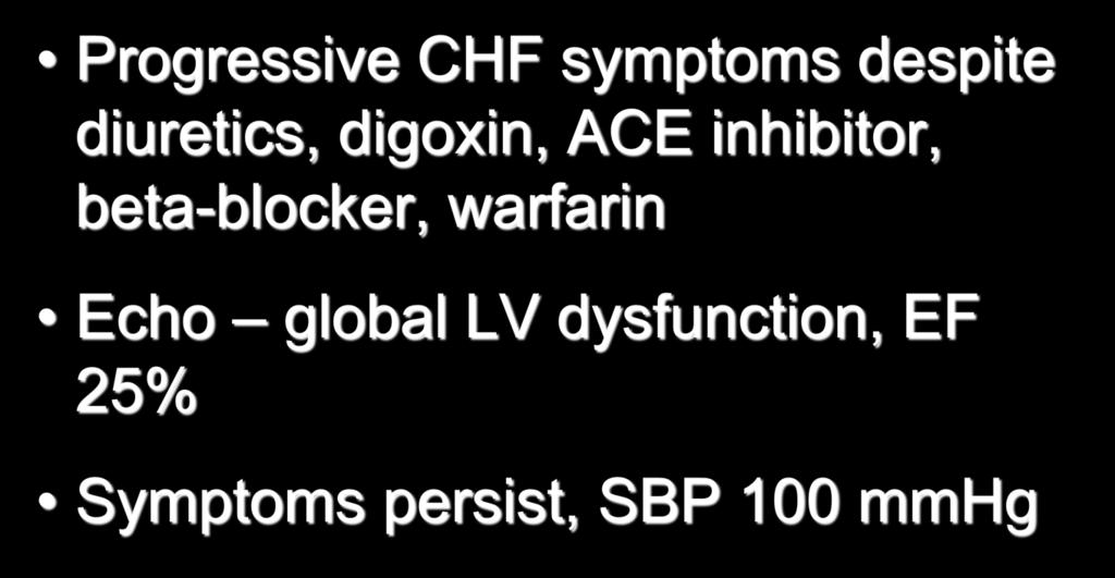 35-Year-Old Female Progressive CHF symptoms despite diuretics, digoxin, ACE inhibitor,