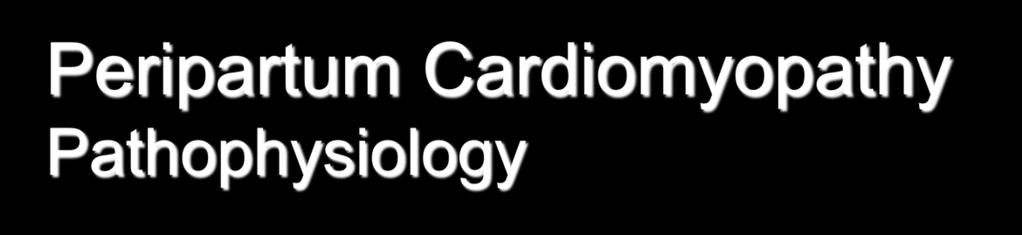Peripartum Cardiomyopathy Pathophysiology Defective antioxidant defense mechanism