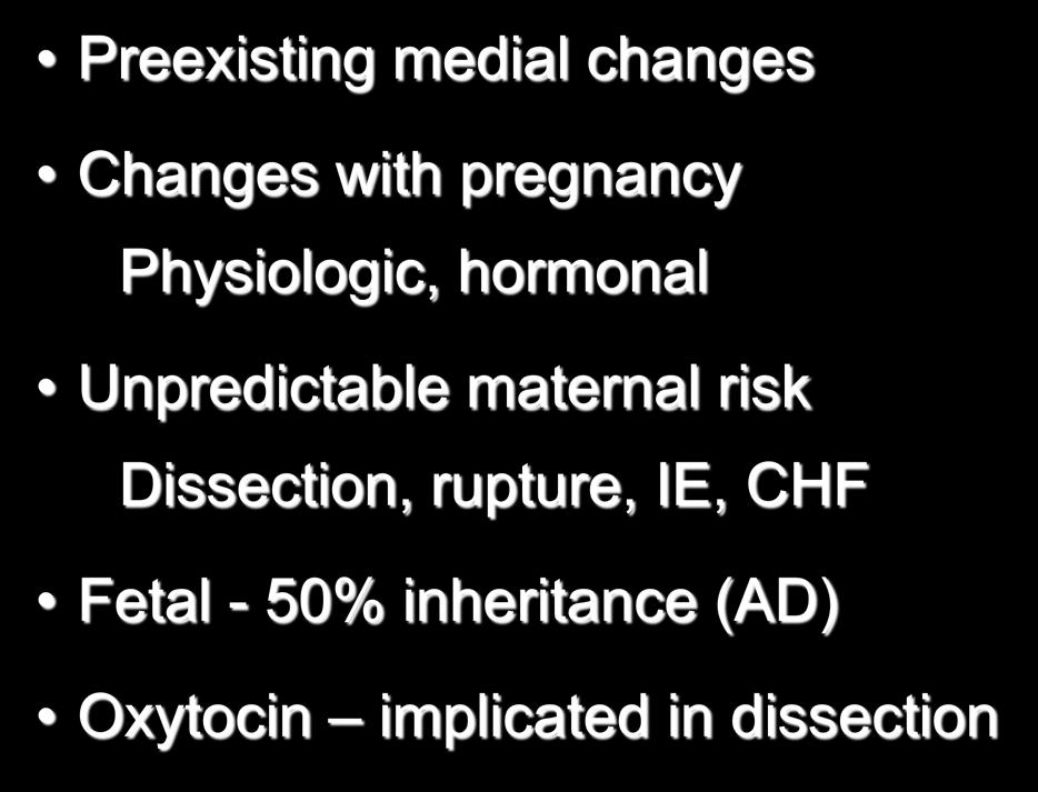 maternal risk Dissection, rupture, IE, CHF Fetal - 50%