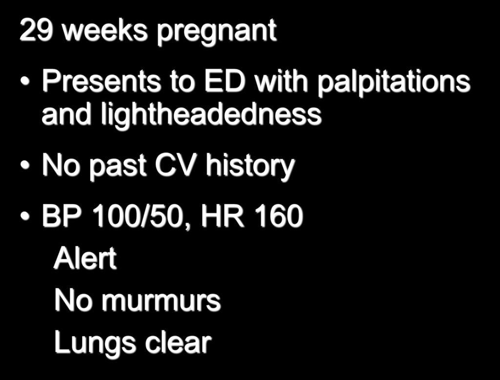 29-Year-Old Female 29 weeks pregnant Presents to ED with palpitations and