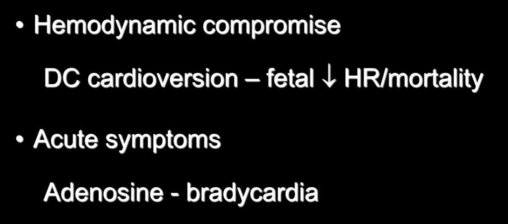 SVT in Pregnancy Hemodynamic compromise DC cardioversion fetal