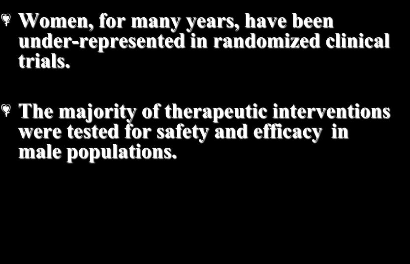 Under-representation of Women in Clinical Trials Women, for many years, have been under-represented in randomized