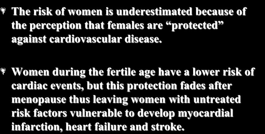 Misperception of Cardiovascular Diseases in Women The risk of women is underestimated because of