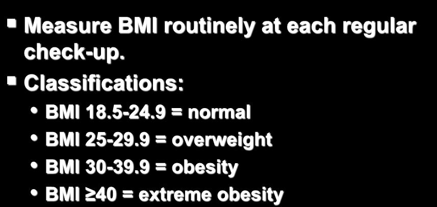 9 = obesity BMI 40 = extreme obesity Clinical Guidelines on the Identification,