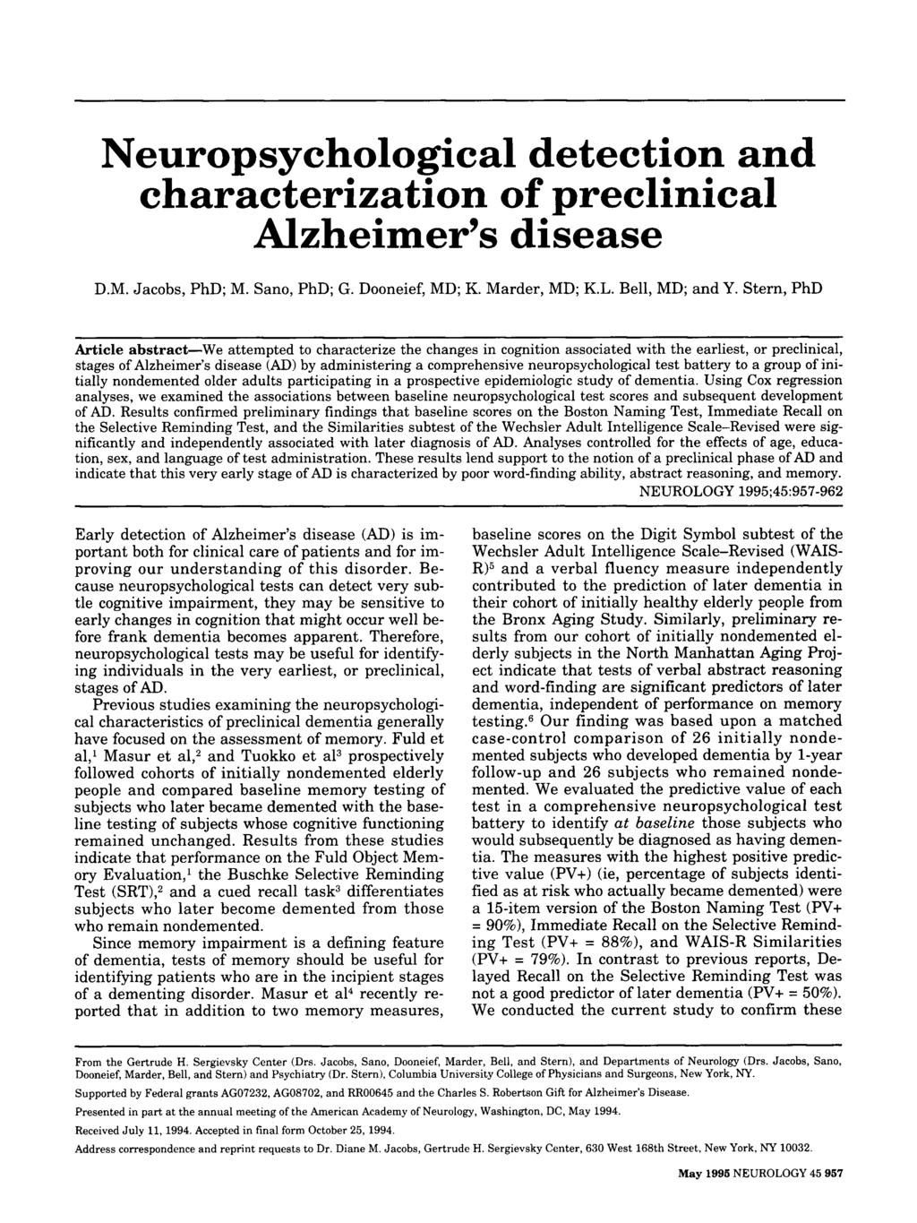 Neuropsychological detection and characterization of preclinical Alzheimer s disease D.M. Jacobs, PhD; M. Sano, PhD; G. Dooneief, MD; K. Marder, MD; K.L. Bell, MD; and Y.