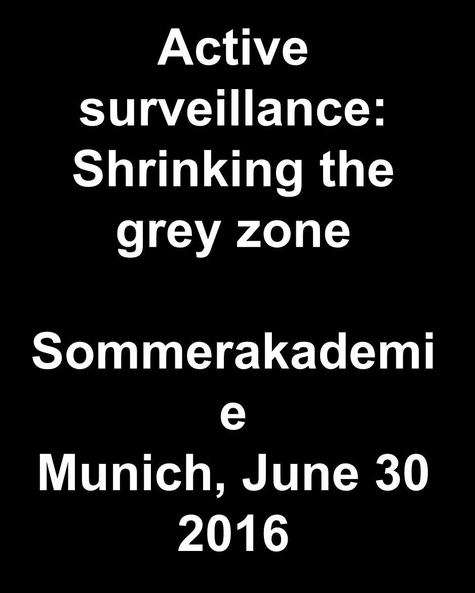 Active surveillance: Shrinking the grey