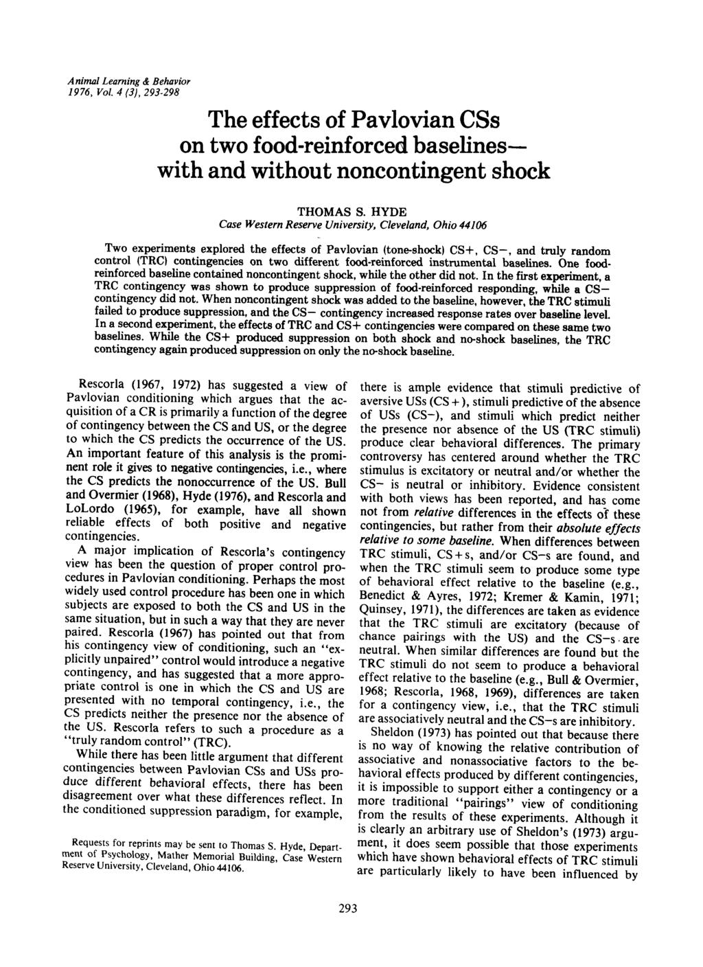 Animal Learning & Behavior 1976, Vol. 4 (3), 293-298 The effects of Pavlovian CSs on two food-reinforced baselineswith and without noncontingent shock THOMAS s.