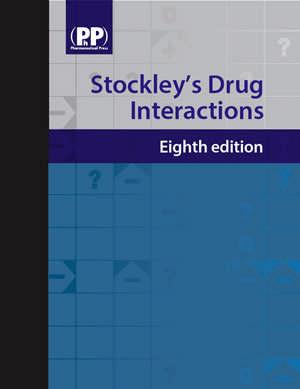 Drug Interaction Resources Stockley s Drug Interactions, 8th Edition Edited by Karen Baxter BSc MSc MRPharmS.