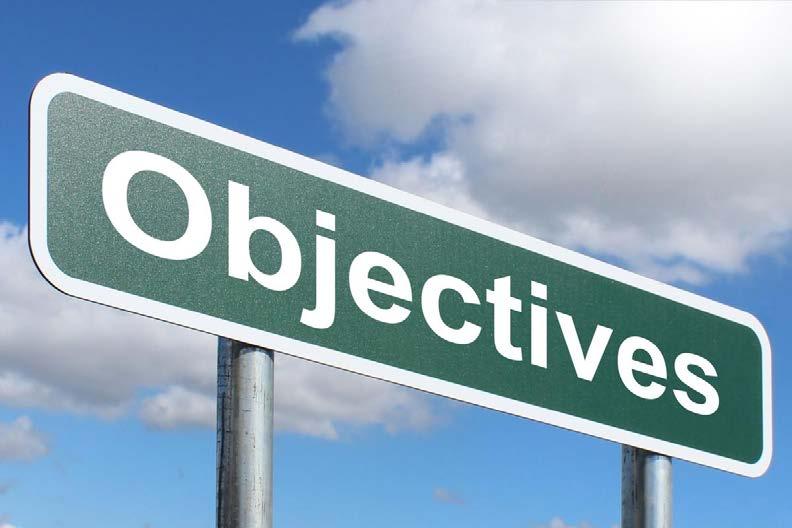 Objectives Before you start planning ask yourself, what are your: